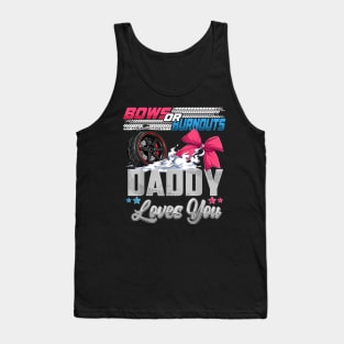 burnouts or bows gender reveal Party Announcement Daddy Tank Top